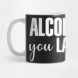 Alcohol You Later Mug